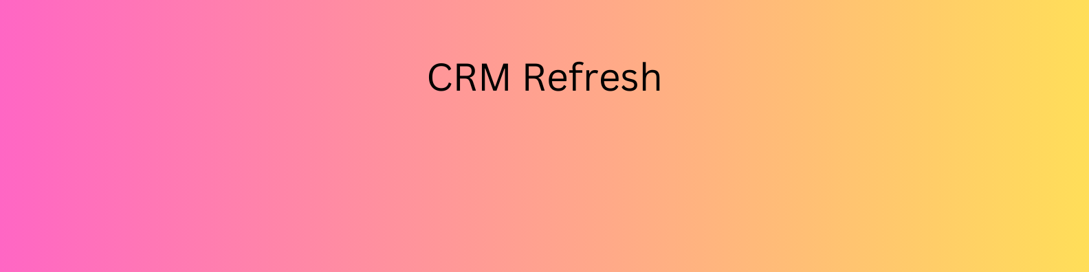 CRM Refresh